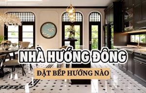 nha-huong-dong-dat-bep-huong-nao